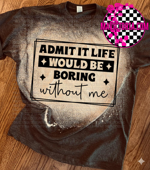 Admit it life would be boring without me on charcoal product image 1